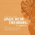 Cover CD Jazzchor Freiburg: „A cappella”